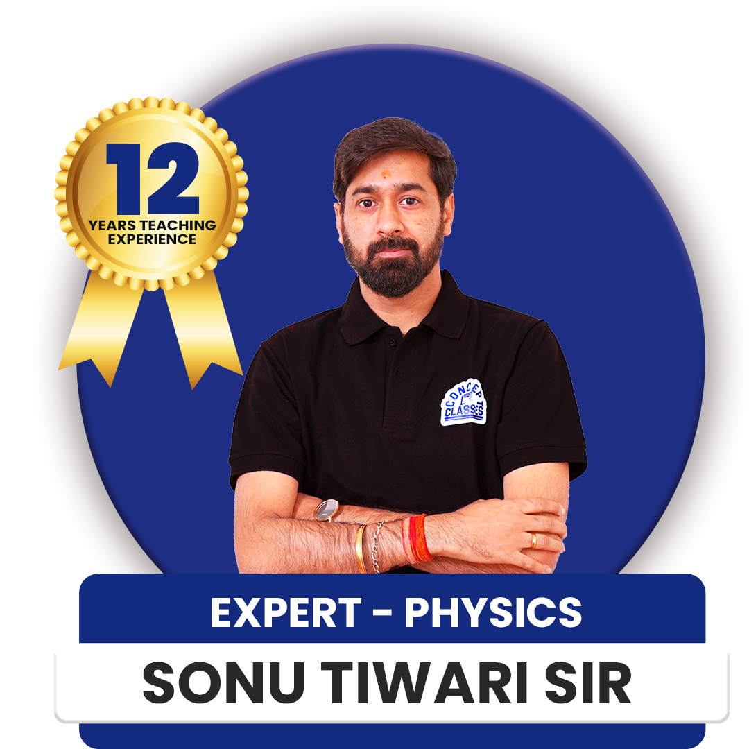 Sonu Tiwari Sir Expert Physics Teacher with 12+ Years Teaching Experience at Kunal Sardana Classes